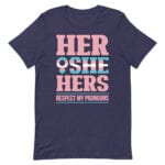 Respect My Pronouns Her She Hers Trans Pride Tshirt
