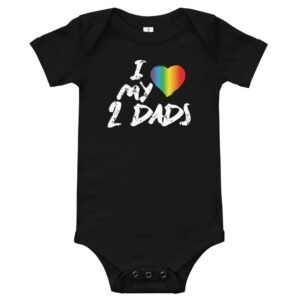 I Love My 2 Dads Pride Baby One Piece Bodysuit