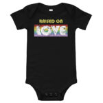Raised on Love LGBT Pride Baby Bodysuit