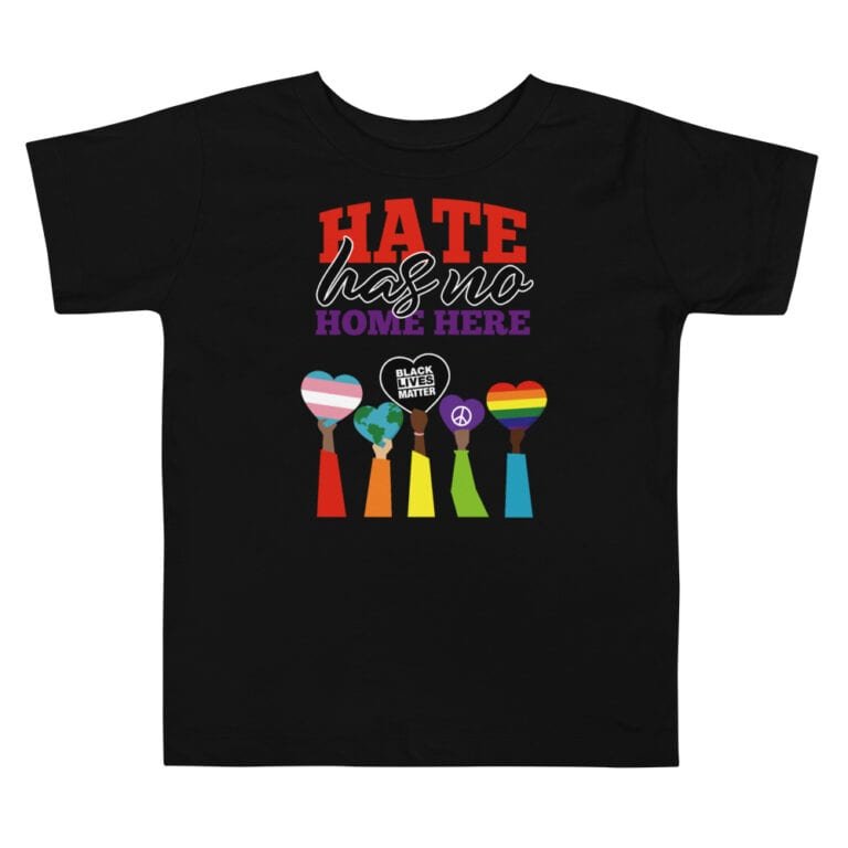 Hate Has No Home Here Pride BLM Toddler Tshirt