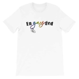 enGAYged LGBTQ Pride Tshirt White