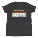 Gay Pride Raised on Love Kid Tshirt