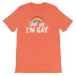 Hell Yes I'm Gay Tshirt Orange