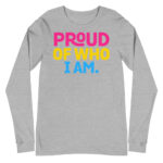Proud of Who I Am Pan LGBTQ Pride Long Sleeve Tshirt