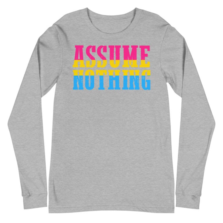 Pansexual Pride Assume Nothing Long Sleeve Tshirt