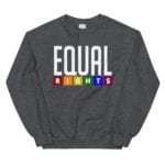 Equal Rights LGBTQ Sweatshirt Dark Grey