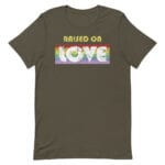 Raised on Love LGBT Pride Tshirt