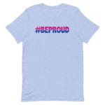 Bi Pride Be Proud Tshirt