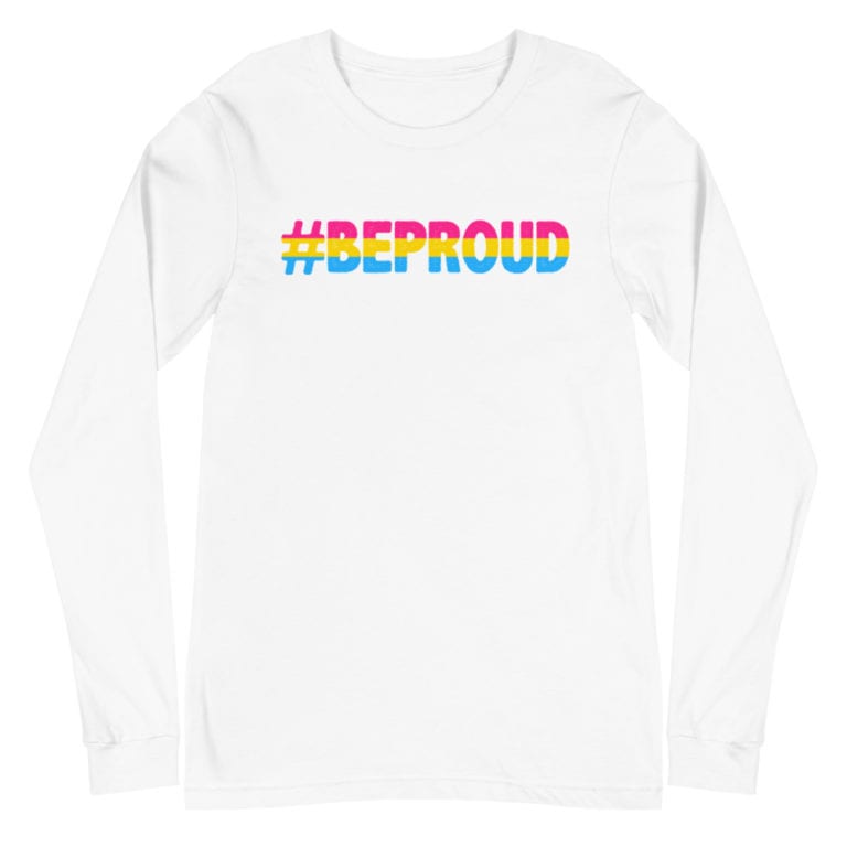 #Be Proud Pansexual Pride Flag Long Sleeve Tshirt