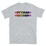 Gay Pride Proud Sister Tshirt