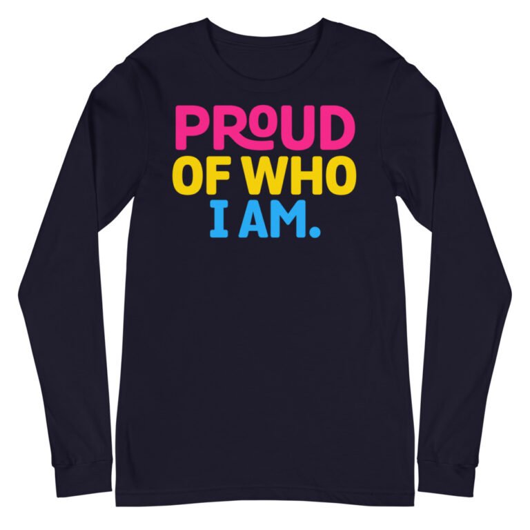 Proud of Who I Am Pansexual Pride Long Sleeve Tshirt