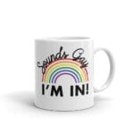 Sounds Gay I'm In Pride LGBTQ Coffee Mug