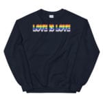 Love is Love LGBTQ Sweatshirt Navy