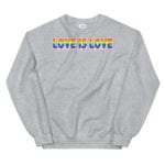 Love is Love LGBTQ Sweatshirt Grey