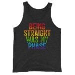Being Straight Was My Phase Gay Pride Tank Top