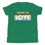 Raised on Love Gay Pride Kid Tshirt