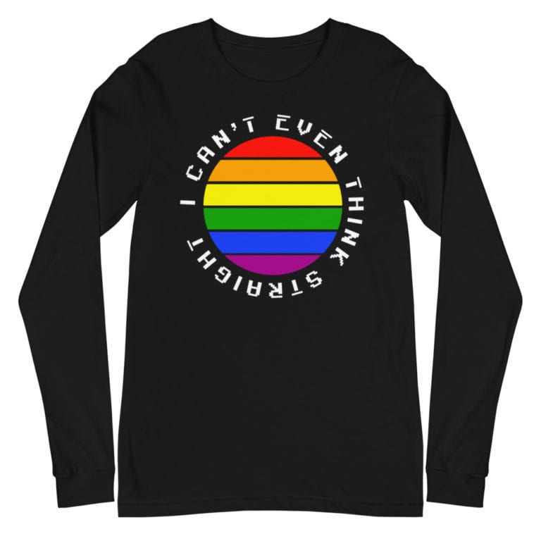 I Cant Think Straight LGBTQ Long Sleeve Tshirt Black