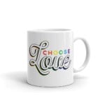 Choose Love Pride LGBTQ Coffee Mug