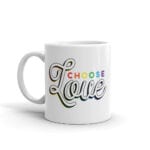 Choose Love Pride Coffee Mug