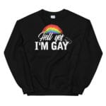 Hell Yes I'm Gay Sweatshirt Black