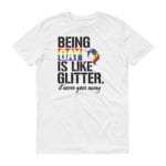 Being Gay LGBTQ Pride Tshirt