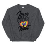Love Who You Want LGBTQ Sweatshirt Dark Grey