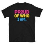 Pansexual Proud Of Who I Am Pride Tshirt
