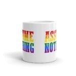 Assume Nothing Gay Pride LGBT Coffee Mug