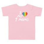 I Love My 2 Moms LGBTQ Toddler Tshirt