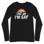 Hell Yes I'm Gay Long Sleeve Tshirt Black