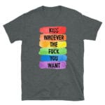 Kiss Whoever the F You Want LGBT Pride Tshirt