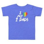 I Love My 2 Dads Pride Toddler Tshirt
