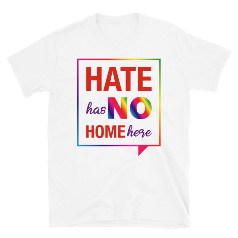 Hate Has No Home Here LGBTQ Pride Tshirt