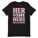 Respect My Pronouns Her She Hers LGBT Pride Tshirt