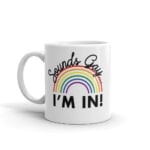 Sounds Gay I'm In Pride Coffee Mug