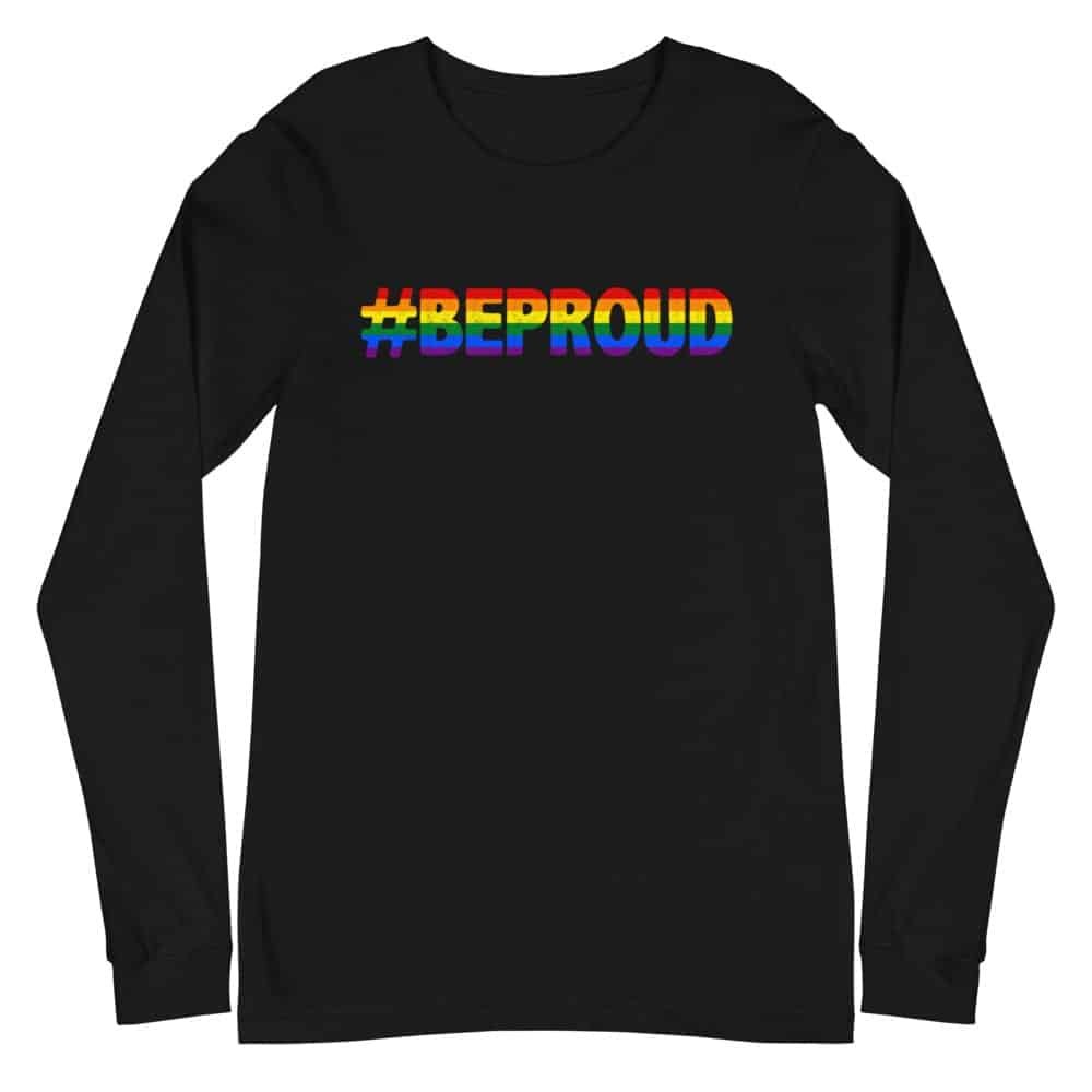 Be Proud Gay Pride Long Sleeve Tshirt