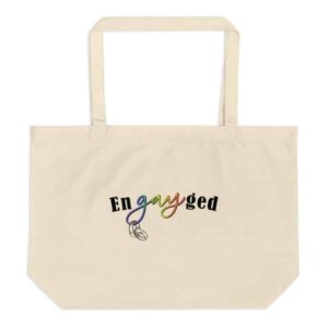 enGAYged Large Organic Cotton Tote Bag