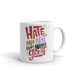 Hate Does NOT Make America Great Pride LGBTQ Coffee Mug