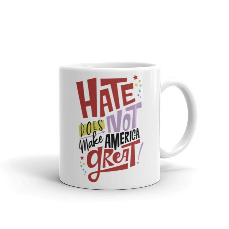 Hate Does NOT Make America Great Pride LGBTQ Coffee Mug