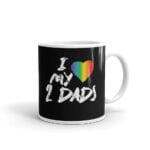 I Love My 2 Dads Pride LGBTQ Coffee Mug