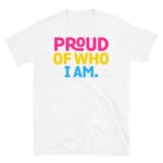 Pan Pride Proud Of Who I Am Tshirt