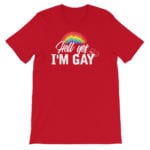 Hell Yes I'm Gay Tshirt Red
