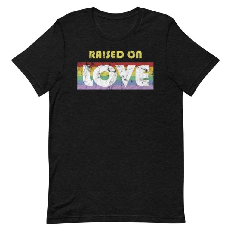 Raised on Love Gay Pride Tshirt