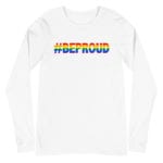 Be Proud LGBTQ Pride Long Sleeve Tshirt