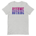 Bisexual Assume Nothing Pride Shirt